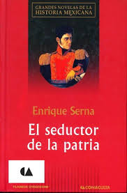 el seductor de la patria Enrique Serna